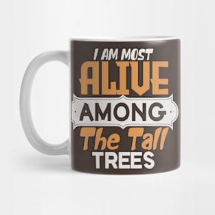 I am most alive among the tall trees Mug